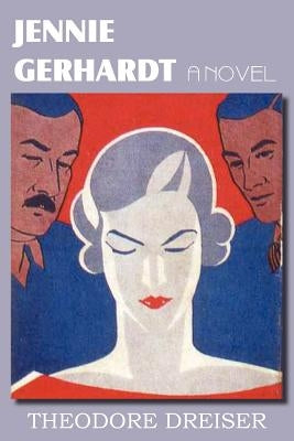 Jennie Gerhardt, a Novel by Dreiser, Theodore