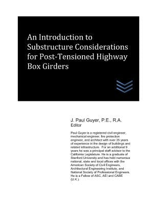 An Introduction to Substructure Considerations for Post-Tensioned Highway Box Girders by Guyer, J. Paul