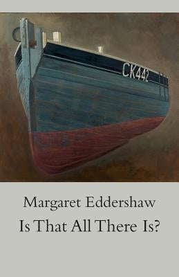 Is That All There Is? by Eddershaw, Margaret