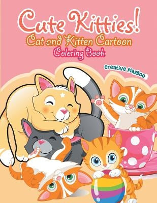 Cute Kitties! Cat and Kitten Cartoon Coloring Book by Playbooks, Creative