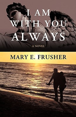 I Am with You Always by Mary E. Frusher, E. Frusher