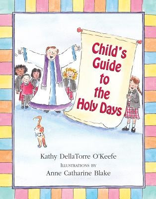 Child's Guide to the Holy Days by O'Keefe, Kathy Dellatorre