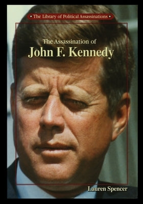 The Assassination of John F. Kennedy by Spencer, Lauren
