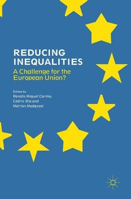 Reducing Inequalities: A Challenge for the European Union? by Carmo, Renato Miguel