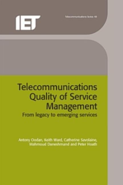 Telecommunications Quality of Service Management: From Legacy to Emerging Services by Oodan, Antony