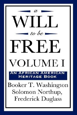 A Will to Be Free, Vol. I (an African American Heritage Book) by Washington, Booker T.