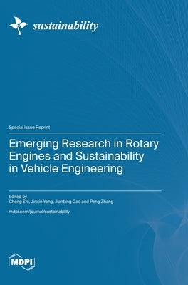 Emerging Research in Rotary Engines and Sustainability in Vehicle Engineering by Shi, Cheng