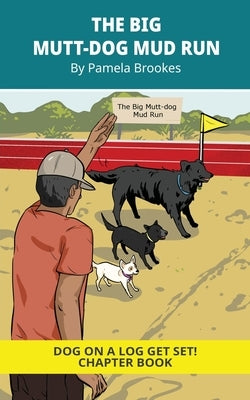 The Big Mutt-Dog Mud Run Chapter Book: Decodable Series for Learning to Read. For Early Readers and Students with Dyslexia. (Words with Three Letters) by Brookes, Pamela