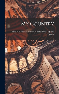 My Country by Marie, Queen Consort of Ferdinand I.