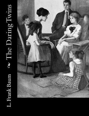 The Daring Twins by Baum, L. Frank