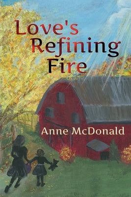 Love's Refining Fire by McDonald, Anne