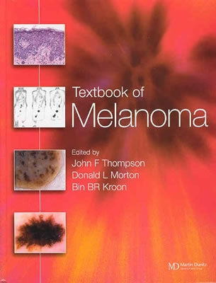 Textbook of Melanoma: Pathology, Diagnosis and Management by Thompson, John F.