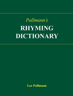 Pallmann's Rhyming Dictionary by Pallmann, Lee