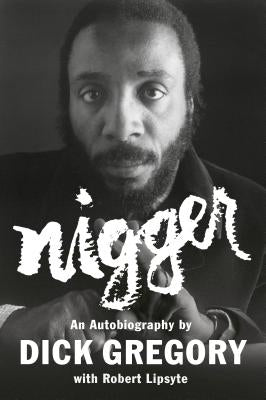 Nigger: An Autobiography by Gregory, Dick