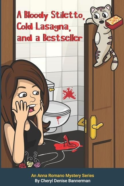 A Bloody Stiletto, Cold Lasagna, and a Bestseller: An Anna Romano Mystery Series by Bannerman, Cheryl Denise