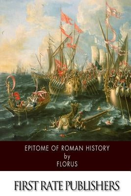 Epitome of Roman History by Florus