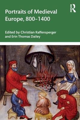 Portraits of Medieval Europe, 800-1400 by Raffensperger, Christian