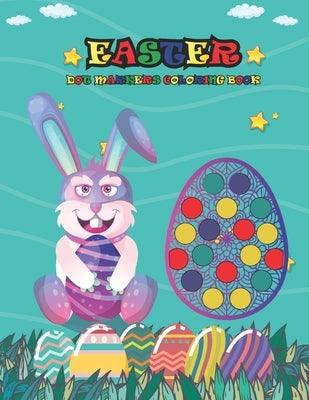 Easter Dot Markers Coloring Book: Do a Dot Markers with Color by Mohammed1, Jamil
