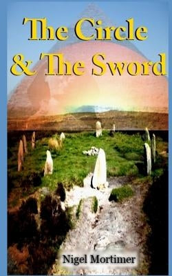 The Circle & The Sword by Mortimer, Nigel