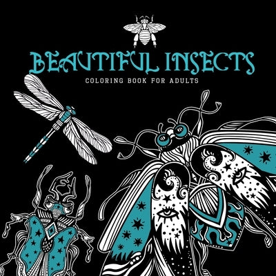 Beautiful Insects Coloring Book for Adults: Beetles Coloring Book for AdultsMoths Butterflies Coloring Book for Adults Zentangle Insects by Publishing, Monsoon