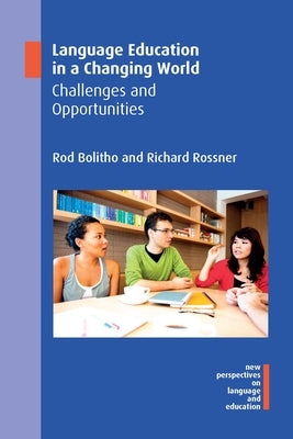 Language Education in a Changing World: Challenges and Opportunities by Bolitho, Rod