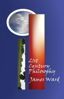 21st Century Philosophy by Ward, James