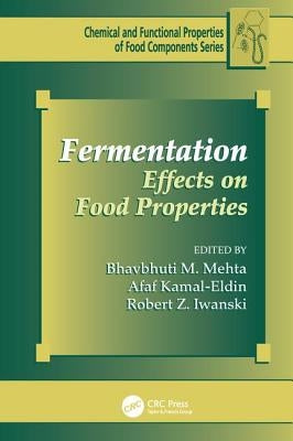 Fermentation: Effects on Food Properties by Mehta, Bhavbhuti M.