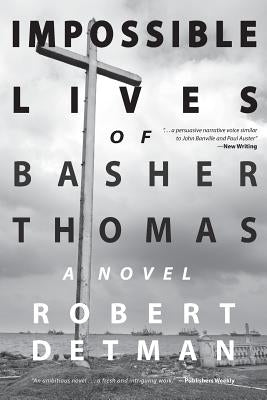 Impossible Lives of Basher Thomas by Detman, Robert M.