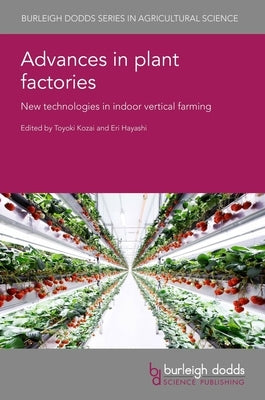 Advances in Plant Factories: New Technologies in Indoor Vertical Farming by 