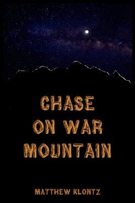 Chase on War Mountain by Klontz, Matthew