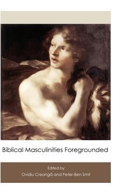 Biblical Masculinities Foregrounded by Creanga, Ovidiu