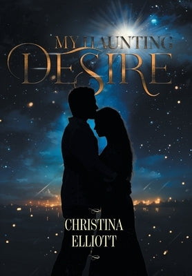 My Haunting Desire by Elliott, Christina
