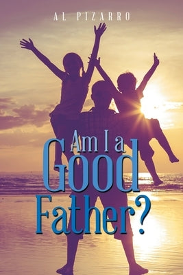 Am I a Good Father? by Pizarro, Al