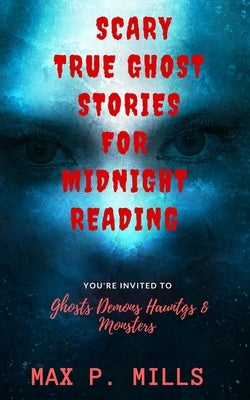 Scary True Ghost Stories For Midnight Reading: Hauntings, Ghosts, Demons and Mon by Books, My Creepy