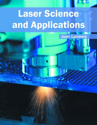Laser Science and Applications by Landers, Juan