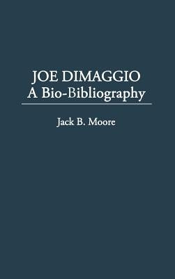 Joe Dimaggio: Baseball's Yankee Clipper by Moore, Jack
