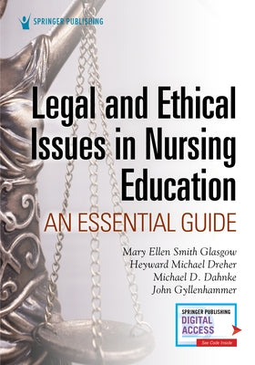 Legal and Ethical Issues in Nursing Education: An Essential Guide by Glasgow, Mary Ellen Smith
