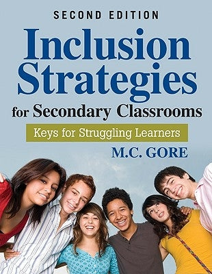 Inclusion Strategies for Secondary Classrooms: Keys for Struggling Learners by Gore, Mildred C.