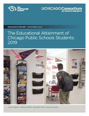 The Educational Attainment of Chicago Public Schools Students: 2019 by Mahaffie, Shelby