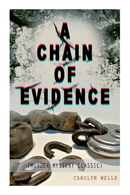 A Chain of Evidence (Murder Mystery Classic): Detective Fleming Stone Series by Wells, Carolyn
