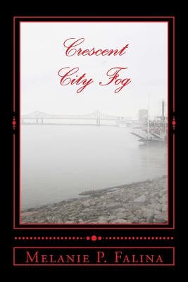 Crescent City Fog: Poems inspired by New Orleans by Falina, Melanie P.