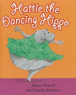 Hattie the Dancing Hippo by Powell, Jillian