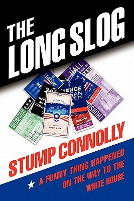 The Long Slog: A Funny Thing Happened on the Way to the White House by Jacobs, Scott