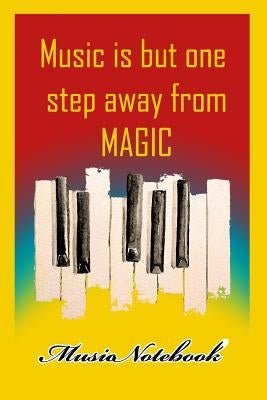 Music Noteboook: Music Is But One Step From MAGIC by Music Sheet, MM
