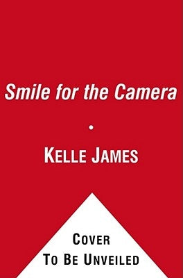 Smile for the Camera: A Memoir by James, Kelle