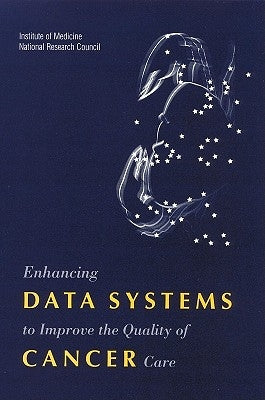 Enhancing Data Systems to Improve the Quality of Cancer Care by National Research Council