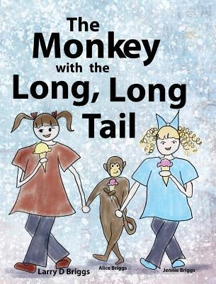 The Monkey with the Long, Long Tail by Briggs, Larry D.