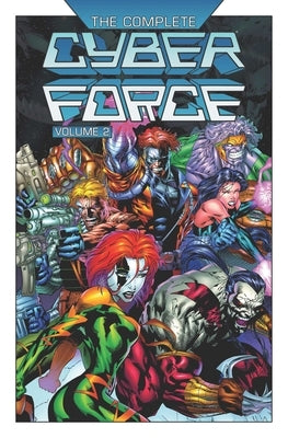 The Complete Cyberforce Volume 2 by Silvestri, Marc