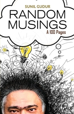 Random Musings: A 100 Pages by Gudur, Sunil