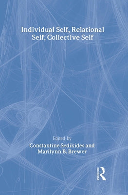 Individual Self, Relational Self, and Collective Self by Sedikides, Constantine